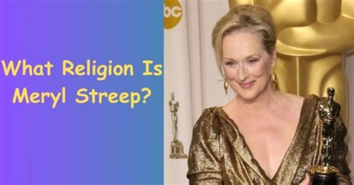 Meryl Streep's Spiritual Journey: Exploring Her Evolving Religious Beliefs
