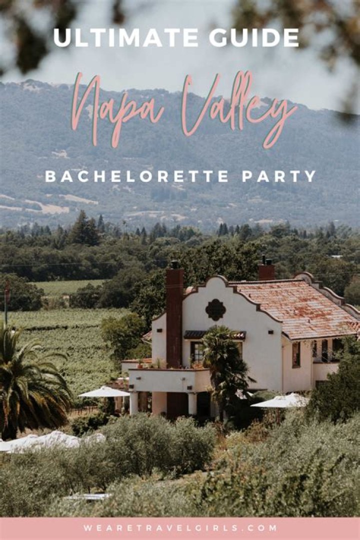 Ultimate Guide To Napa Valley: The Perfect Bachelorette Itinerary